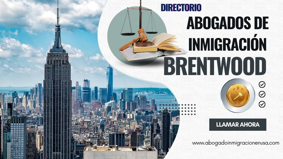 Abogados de inmigración en Brentwood