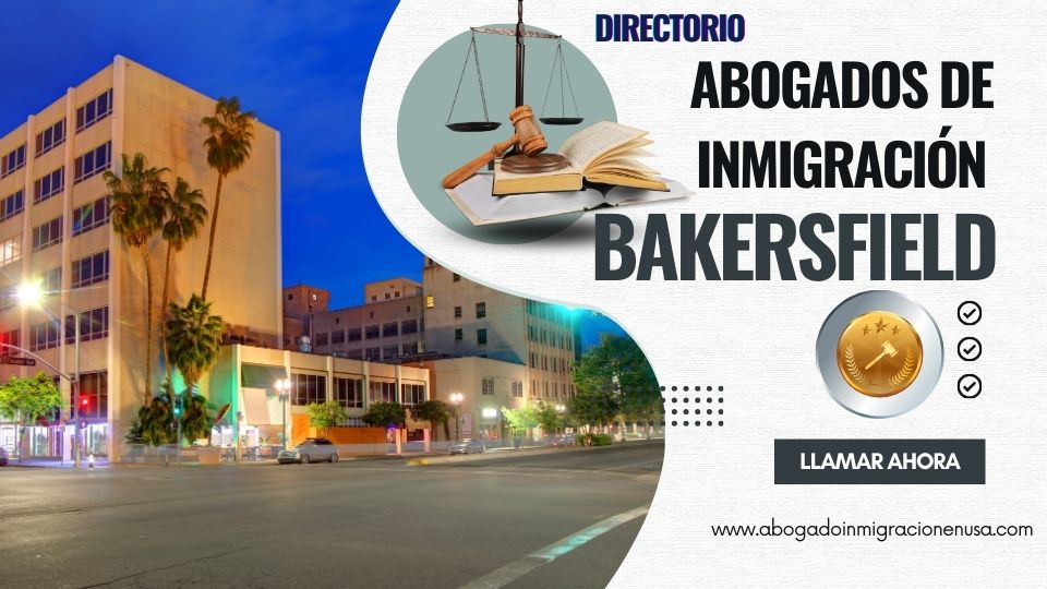 Abogados de inmigración en Bakersfield