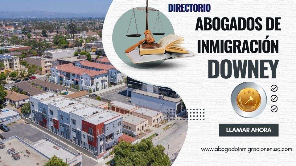 Abogados de inmigración en Downey