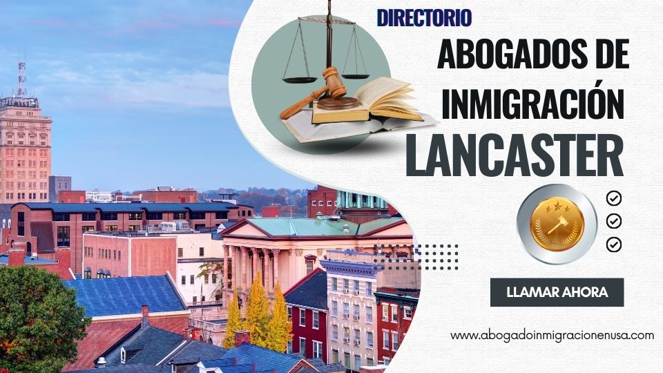 Abogados de inmigración en Lancaster