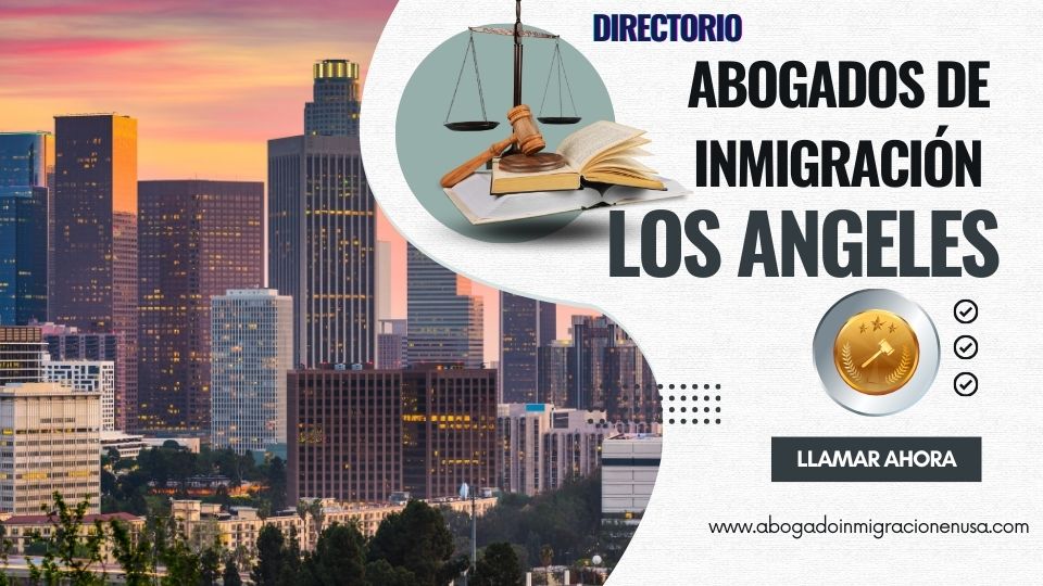 Abogados de inmigración en Los Ángeles